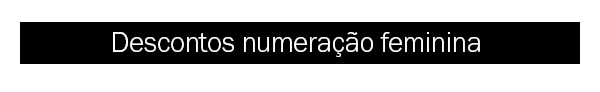 Descontos na numeração Feminina