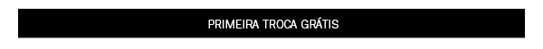 Toda loja em 10x + Frete Grátis , Consulte sua região + Primeira troca grátis