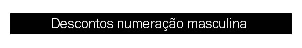 Descontos numeração Masculina