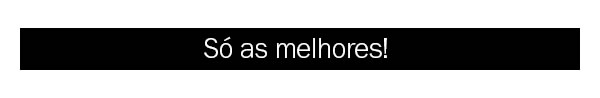 Só as melhores