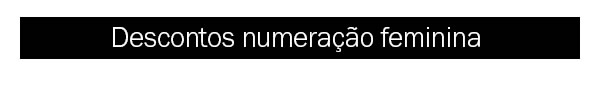Desconto numeração Feminina 