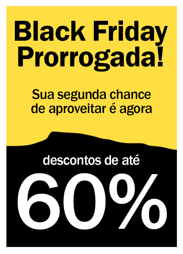 PRORROGADO! Sua segunda chance de aproveitar - é agora
até 60% OFF
