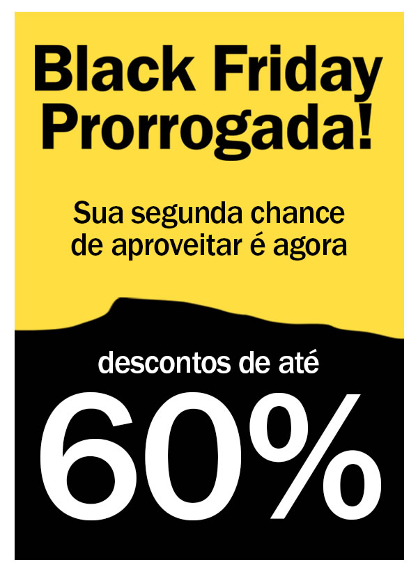 PRORROGADO! Sua segunda chance de aproveitar - é agora
até 60% OFF
