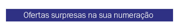 Ofertas Surpresa na sua numeração