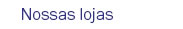 Nossas lojas