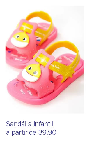 Sandália Infantil a partir de 39,90