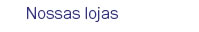 Nossas lojas