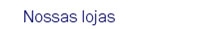 Nossas lojas