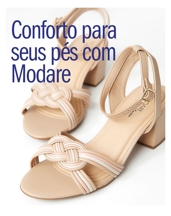 Conforto que seus pés Merecem com Modare