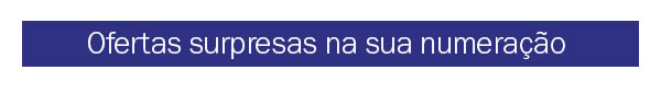 Ofertas Surpresa na sua numeração