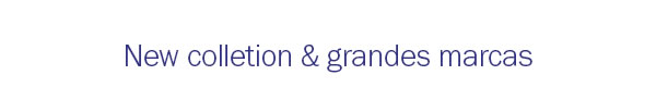 New colletion & Grande Marcas