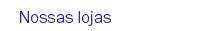 Nossas lojas