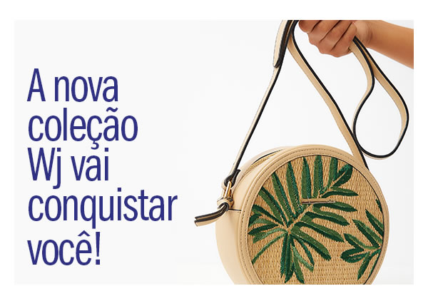 A nova coleção Wj vai conquistar você!
