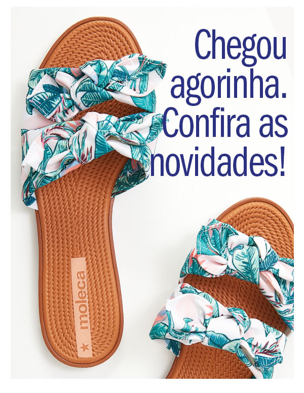 Chegou agorinha! Confira as novidades
