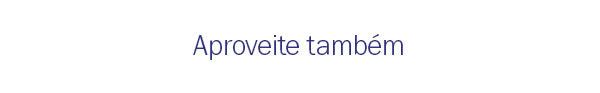 Aproveite tambem
