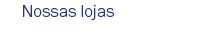Nossas lojas