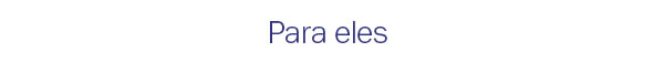 Para eles