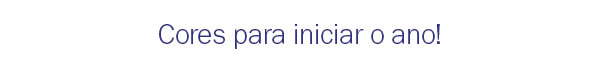 Cores para iniciar o ano