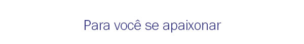 Para você se apaixonar