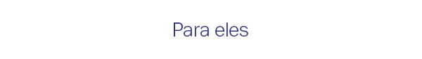 Para eles