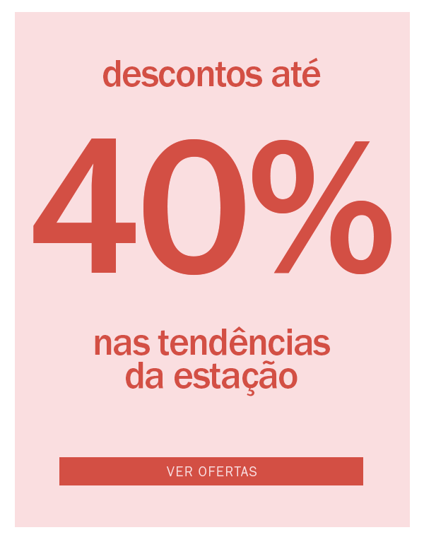 Liquida verão até 40% nas tendências da estação