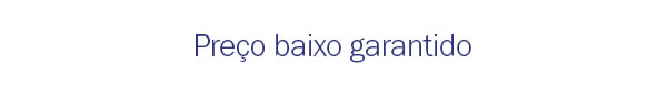 Preço baixo garantido