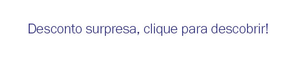 Desconto supresa, clique para descobrir!