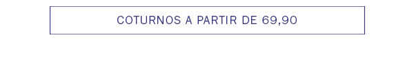 Coturnos a partir de 69,90