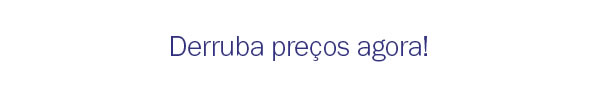 Derruba preços