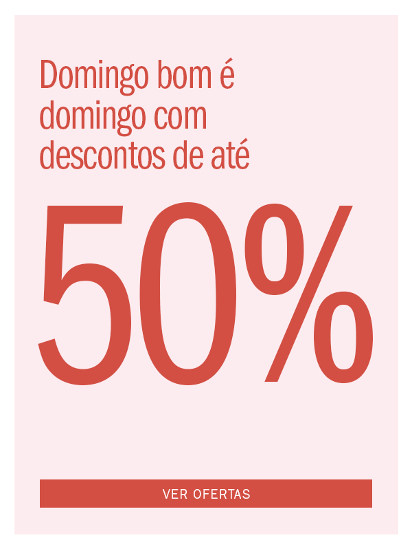 Domingo Bom  é domingo com Desconto! 
até 50% OFF
