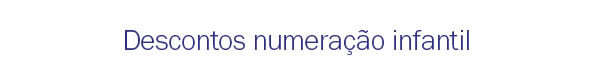 Descontos na numeração infantil