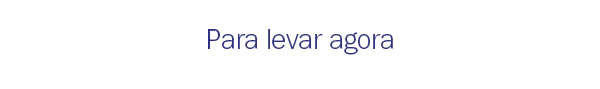 Para levar agora