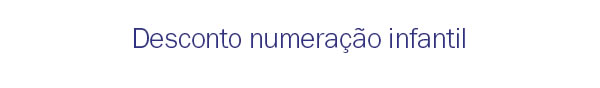 Desconto numeração infantil
