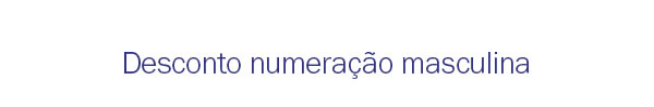 Desconto numeração masculina