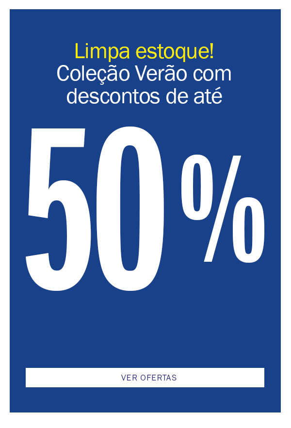Limpa estoque! coleção verão
até 50% OFF

