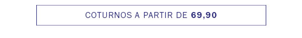 Coturnos a partir de 69,90