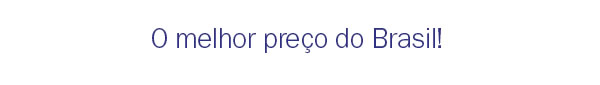 O melhor preço do Brasil