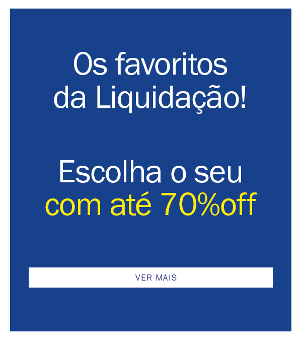 Os Favoritos do Liquida! Escolha o seu com até 70% OFF
