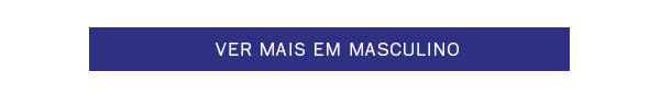 Ver mais em masculino