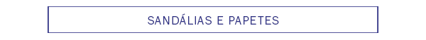 Sandálias e papetes
