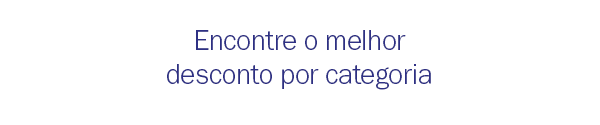 Encontre o melhor desconto

