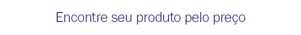 Encontre seu produto peli preço