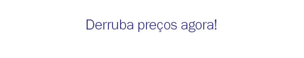 Derruba preços
