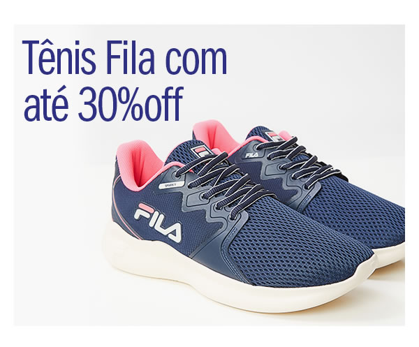 Tênis Fila com 30% OFF