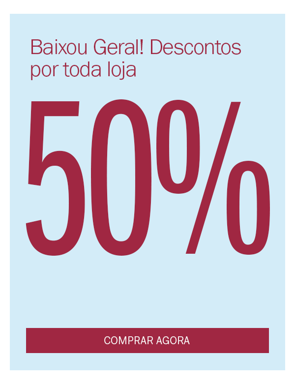 Baixou Geral! Descontos por toda loja
até 50% OFF
