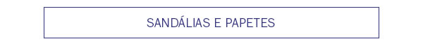 Sandálias e papetes