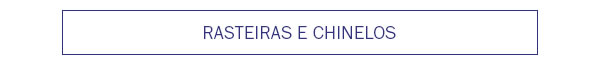Rasteiras e Chinelos
