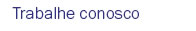 Trabalhe conosco