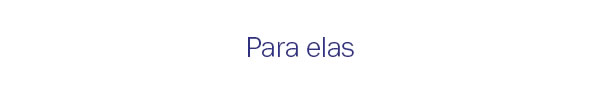 Para elas