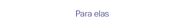 Para elas